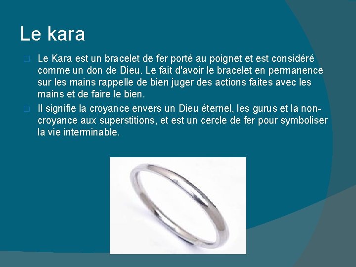 Le kara Le Kara est un bracelet de fer porté au poignet et est