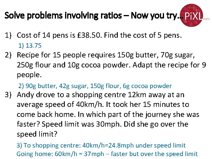 Solve problems involving ratios – Now you try… 1) Cost of 14 pens is