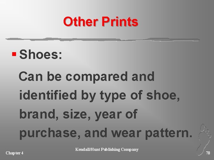 Other Prints § Shoes: Can be compared and identified by type of shoe, brand,