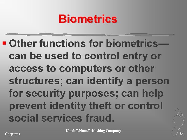 Biometrics § Other functions for biometrics— can be used to control entry or access