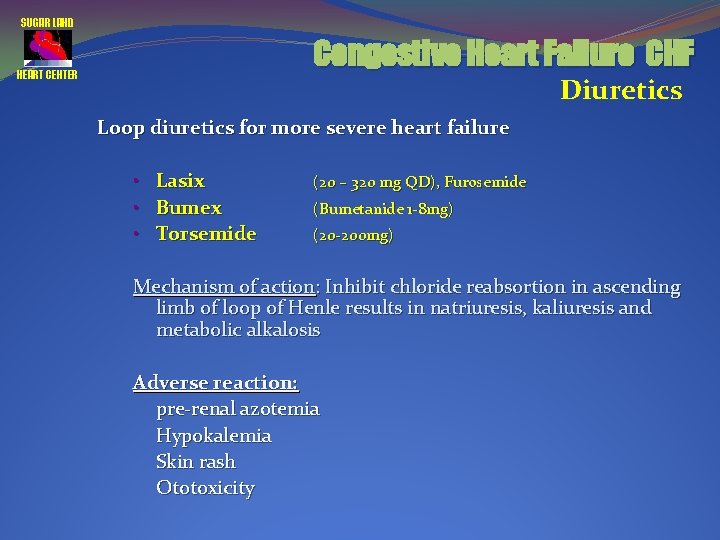 SUGAR LAND Congestive Heart Failure CHF HEART CENTER Diuretics Loop diuretics for more severe