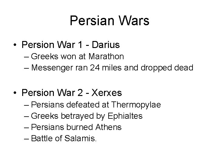 Persian Wars • Persion War 1 - Darius – Greeks won at Marathon –