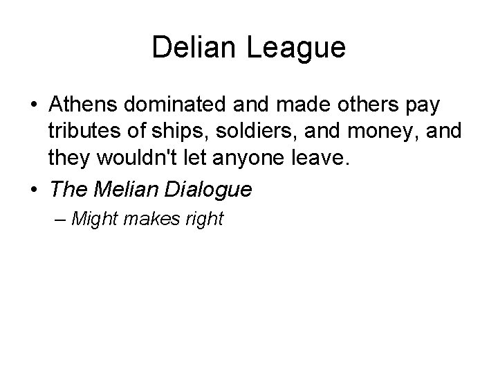 Delian League • Athens dominated and made others pay tributes of ships, soldiers, and