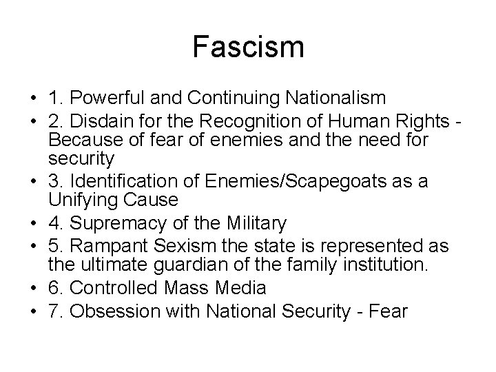 Fascism • 1. Powerful and Continuing Nationalism • 2. Disdain for the Recognition of