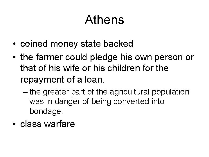 Athens • coined money state backed • the farmer could pledge his own person