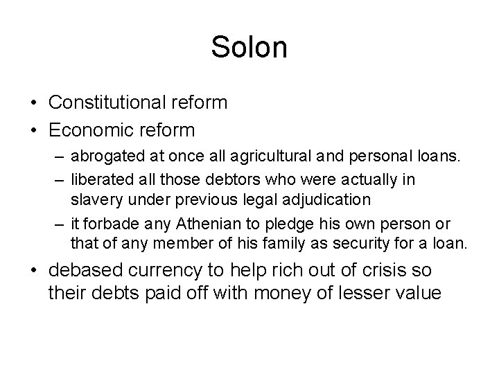 Solon • Constitutional reform • Economic reform – abrogated at once all agricultural and