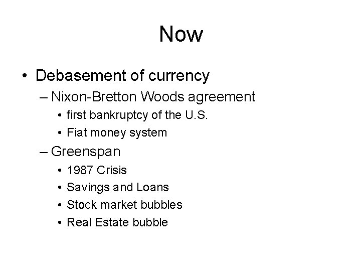 Now • Debasement of currency – Nixon-Bretton Woods agreement • first bankruptcy of the