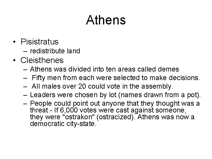 Athens • Pisistratus – redistribute land • Cleisthenes – – – Athens was divided