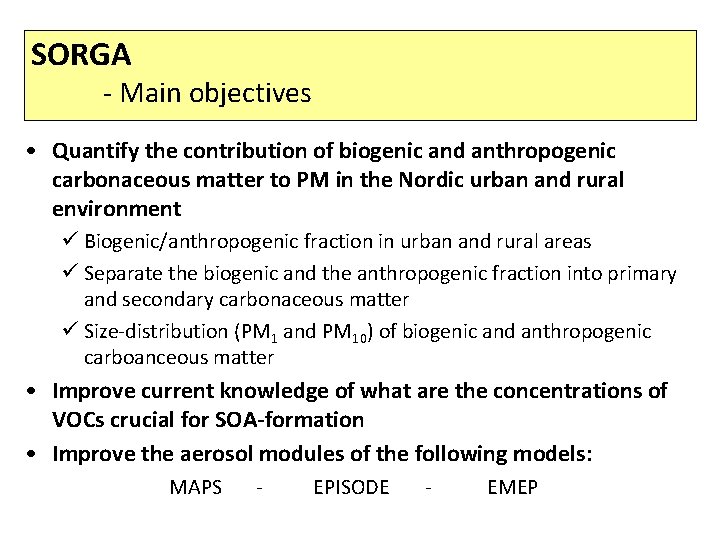 SORGA - Main objectives • Quantify the contribution of biogenic and anthropogenic carbonaceous matter