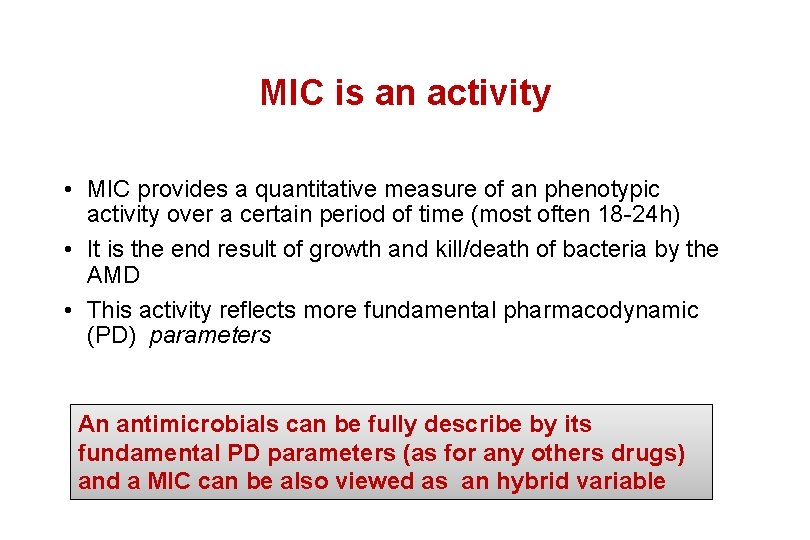 MIC is an activity • MIC provides a quantitative measure of an phenotypic activity