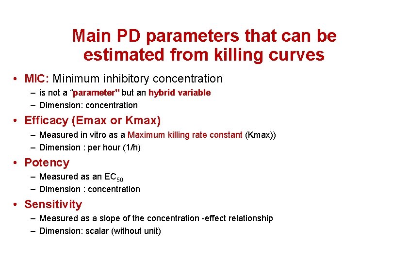 Main PD parameters that can be estimated from killing curves • MIC: Minimum inhibitory