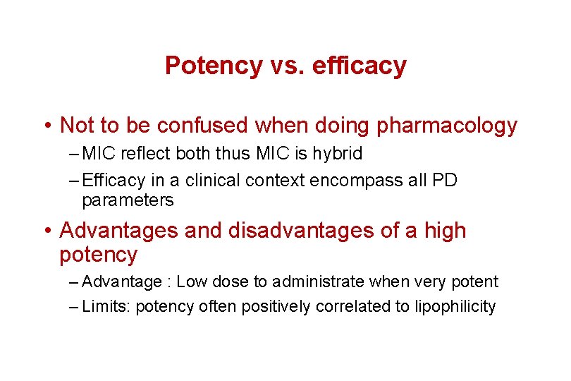Potency vs. efficacy • Not to be confused when doing pharmacology – MIC reflect