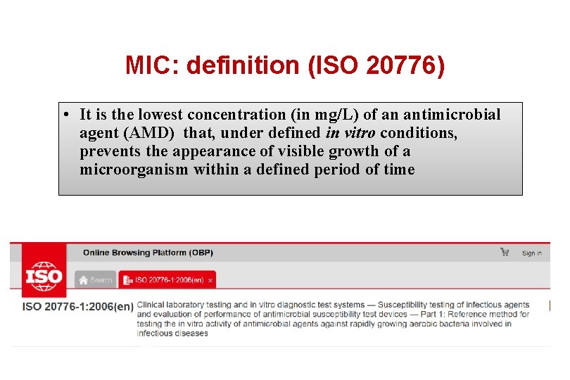 MIC: definition (ISO 20776) • It is the lowest concentration (in mg/L) of an