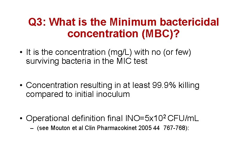 Q 3: What is the Minimum bactericidal concentration (MBC)? • It is the concentration