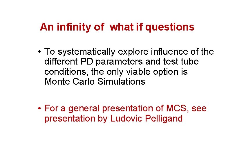 An infinity of what if questions • To systematically explore influence of the different