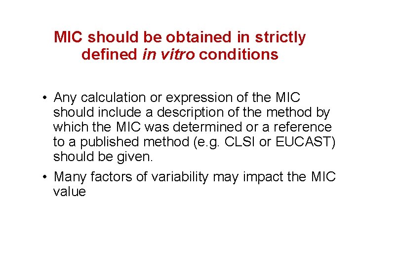 MIC should be obtained in strictly defined in vitro conditions • Any calculation or