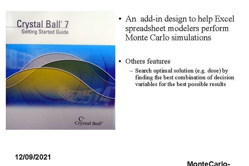  • An add-in design to help Excel spreadsheet modelers perform Monte Carlo simulations