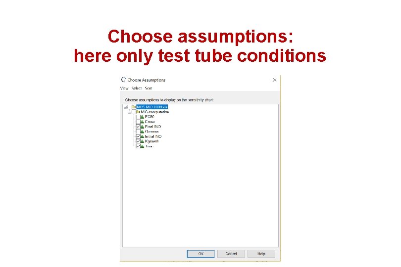 Choose assumptions: here only test tube conditions 