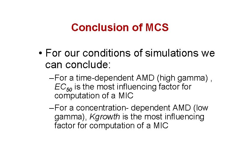 Conclusion of MCS • For our conditions of simulations we can conclude: – For