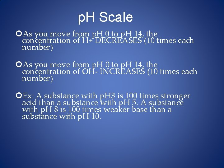 p. H Scale As you move from p. H 0 to p. H 14,