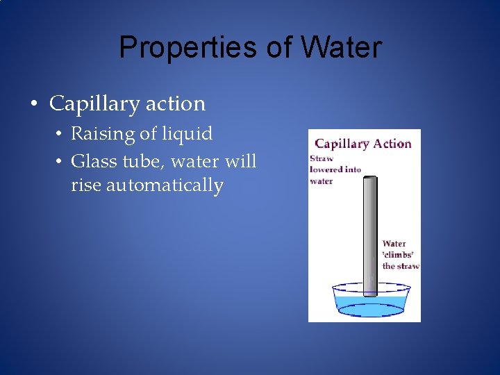 Properties of Water • Capillary action • Raising of liquid • Glass tube, water