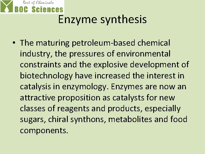 Enzyme synthesis • The maturing petroleum-based chemical industry, the pressures of environmental constraints and
