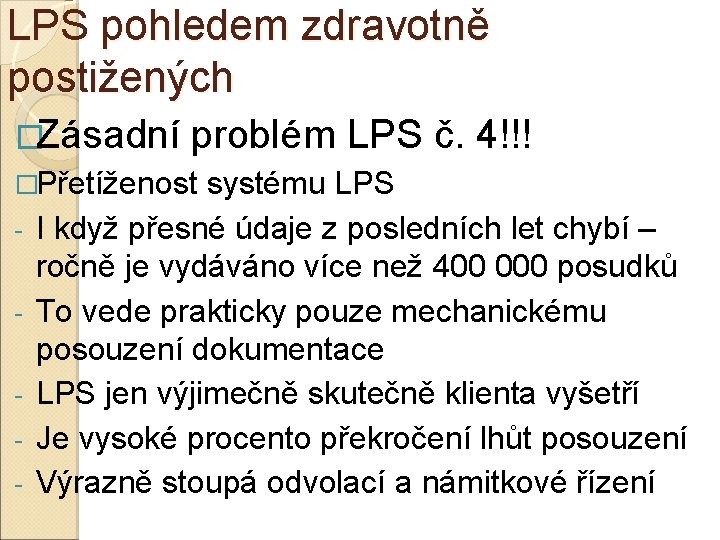 LPS pohledem zdravotně postižených �Zásadní problém LPS č. 4!!! �Přetíženost systému LPS - I