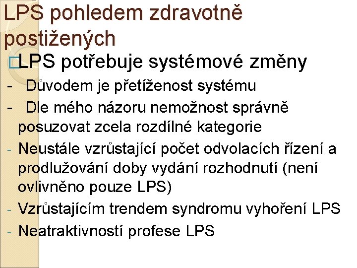LPS pohledem zdravotně postižených �LPS potřebuje systémové změny - Důvodem je přetíženost systému -