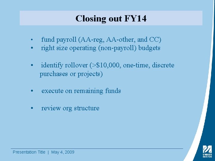 Closing out FY 14 • fund payroll (AA-reg, AA-other, and CC) • right size