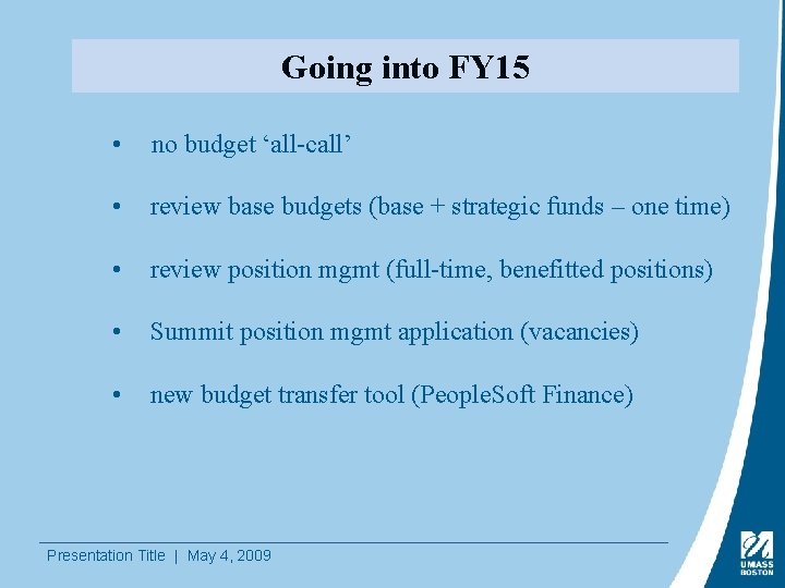 Going into FY 15 • no budget ‘all-call’ • review base budgets (base +