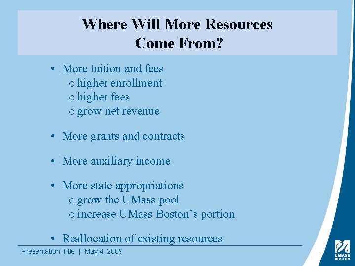 Where Will More Resources Come From? • More tuition and fees o higher enrollment