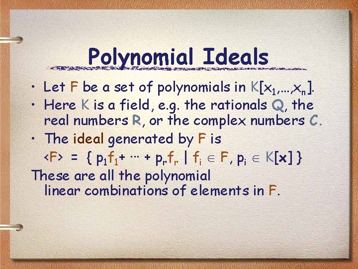 Polynomial Ideals • Let F be a set of polynomials in K[x 1, …,