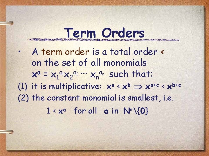 Term Orders • A term order is a total order < on the set