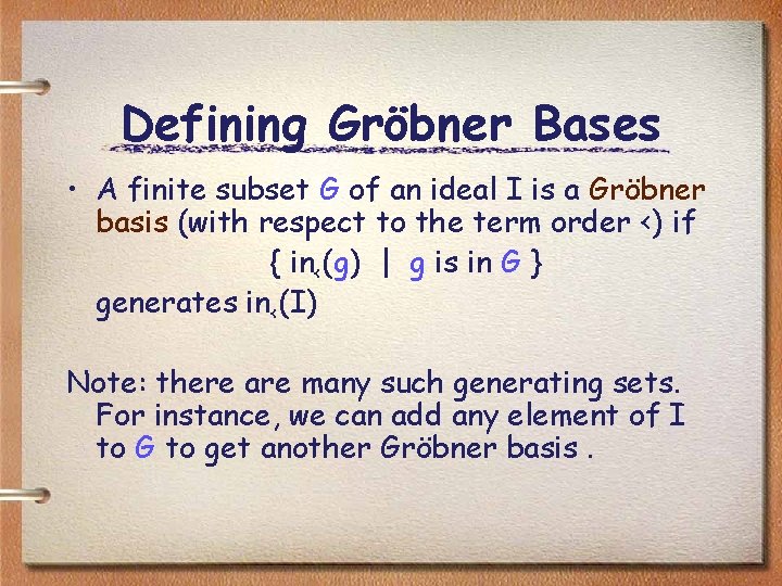Defining Gröbner Bases • A finite subset G of an ideal I is a
