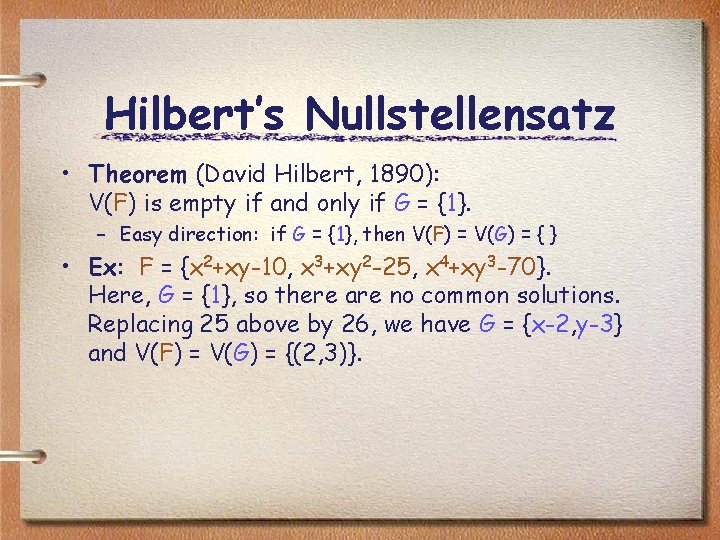 Hilbert’s Nullstellensatz • Theorem (David Hilbert, 1890): V(F) is empty if and only if