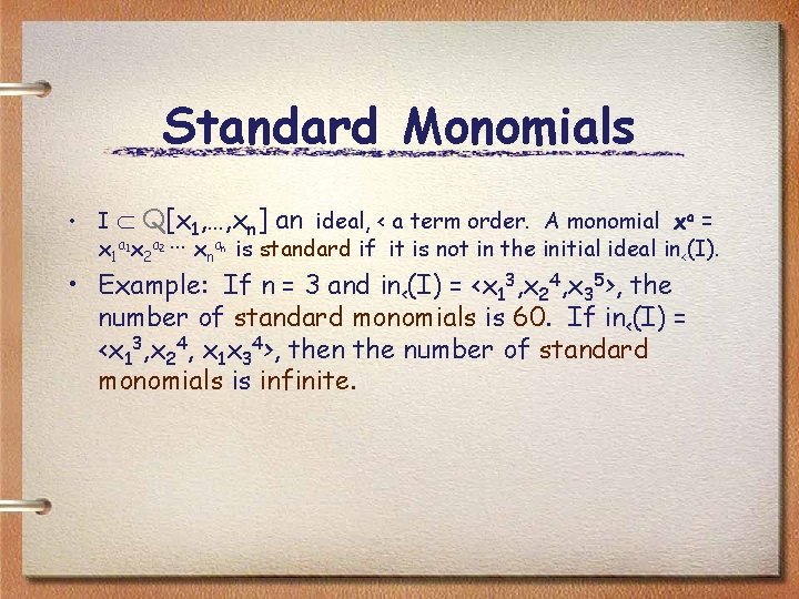Standard Monomials • I Q[x 1, …, xn] an ideal, < a term order.