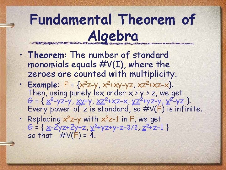 Fundamental Theorem of Algebra • Theorem: The number of standard monomials equals #V(I), where