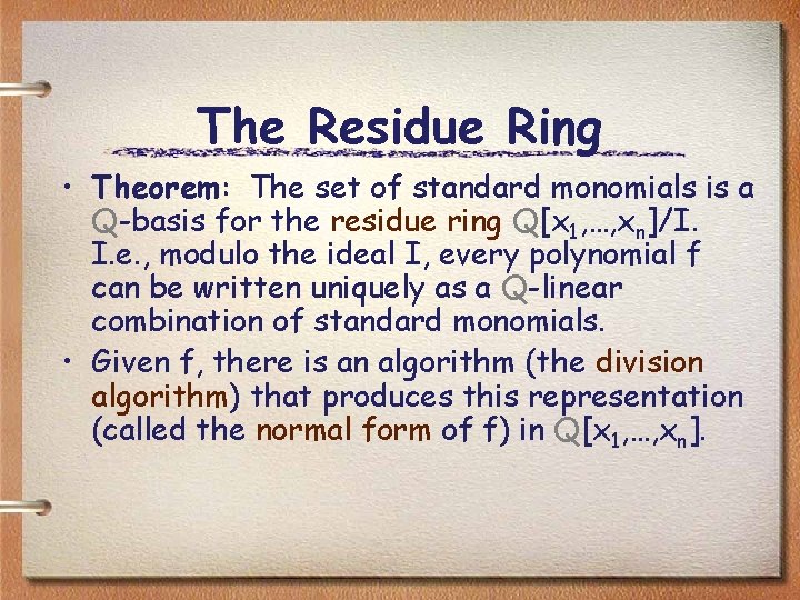 The Residue Ring • Theorem: The set of standard monomials is a Q-basis for