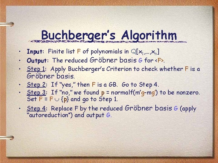 Buchberger’s Algorithm • Input: Finite list F of polynomials in Q[x 1, …, xn]