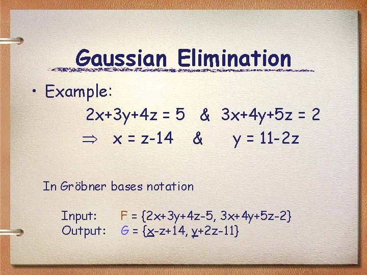 Gaussian Elimination • Example: 2 x+3 y+4 z = 5 & 3 x+4 y+5