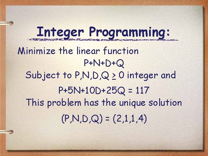 Integer Programming: Minimize the linear function P+N+D+Q Subject to P, N, D, Q >