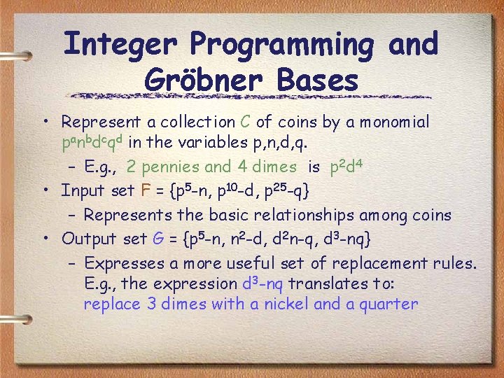 Integer Programming and Gröbner Bases • Represent a collection C of coins by a