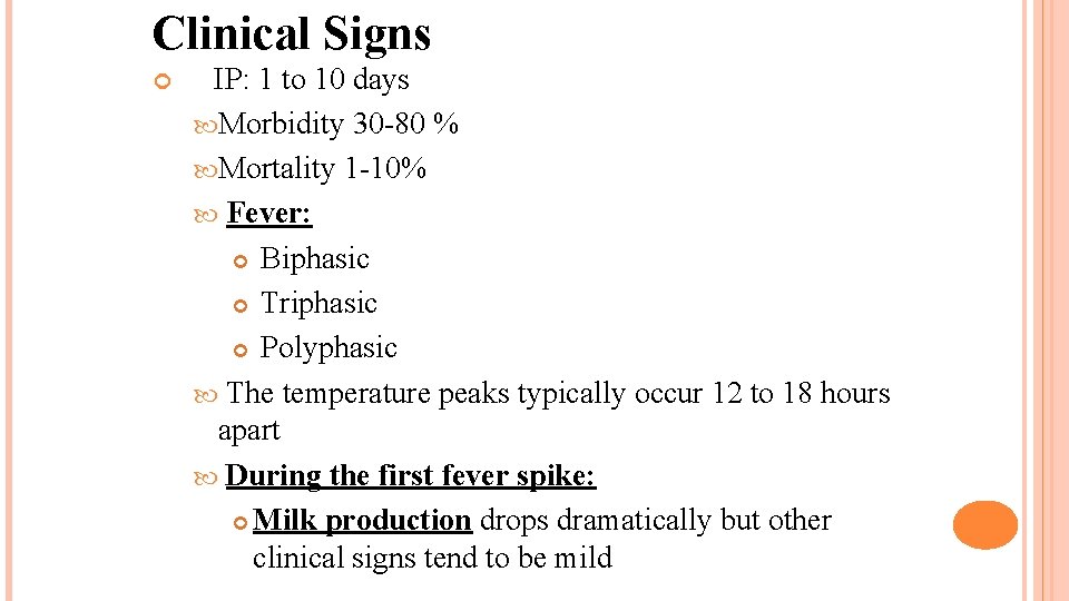 Clinical Signs IP: 1 to 10 days Morbidity 30 -80 % Mortality 1 -10%