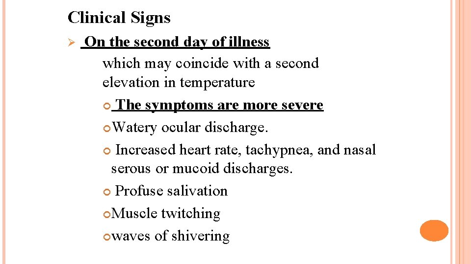 Clinical Signs Ø On the second day of illness which may coincide with a