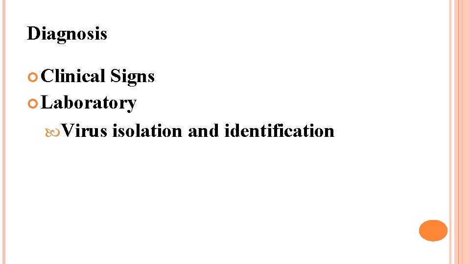 Diagnosis Clinical Signs Laboratory Virus isolation and identification 