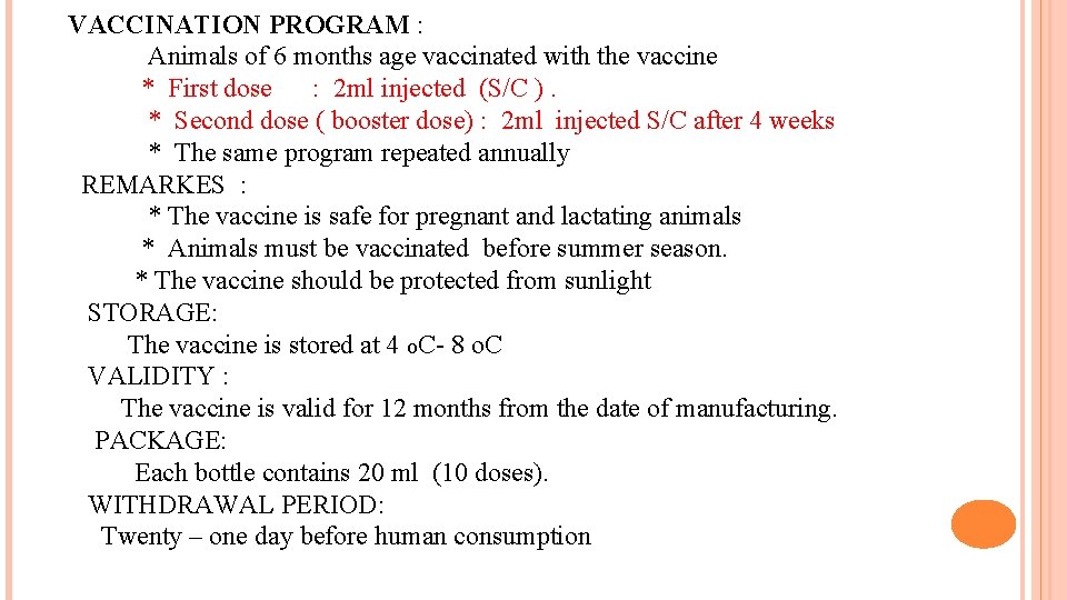 VACCINATION PROGRAM : Animals of 6 months age vaccinated with the vaccine * First