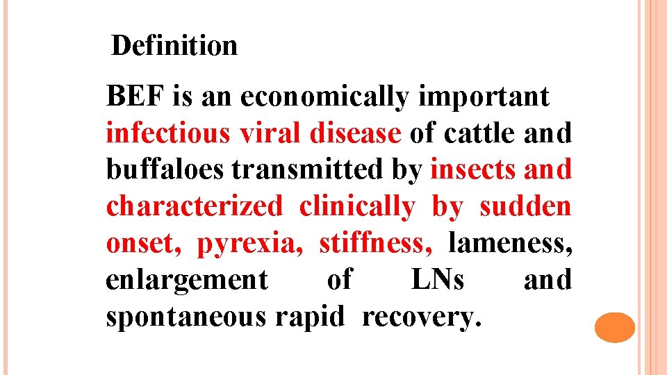 Definition BEF is an economically important infectious viral disease of cattle and buffaloes transmitted