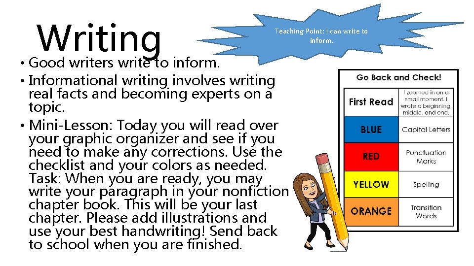 Writing Teaching Point: I can write to inform. • Good writers write to inform.