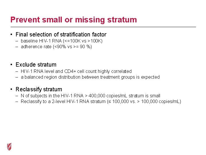 Prevent small or missing stratum • Final selection of stratification factor – baseline HIV-1