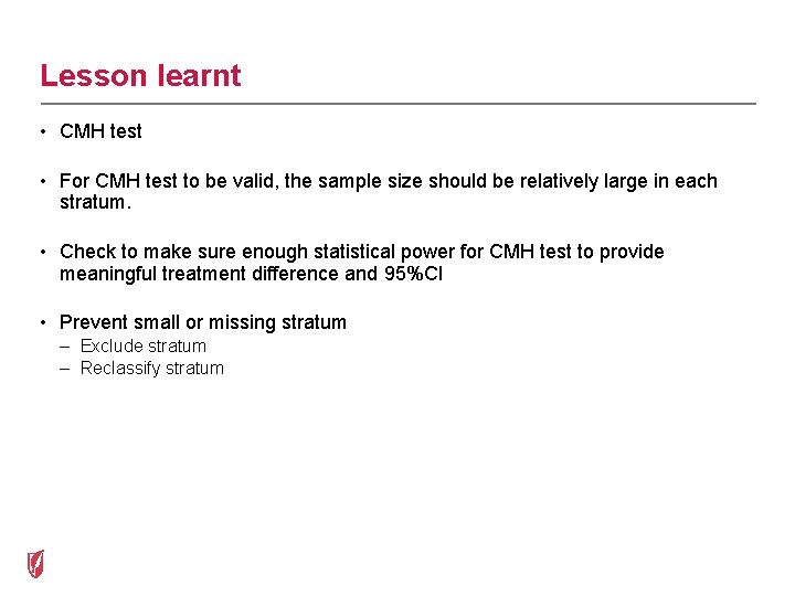 Lesson learnt • CMH test • For CMH test to be valid, the sample